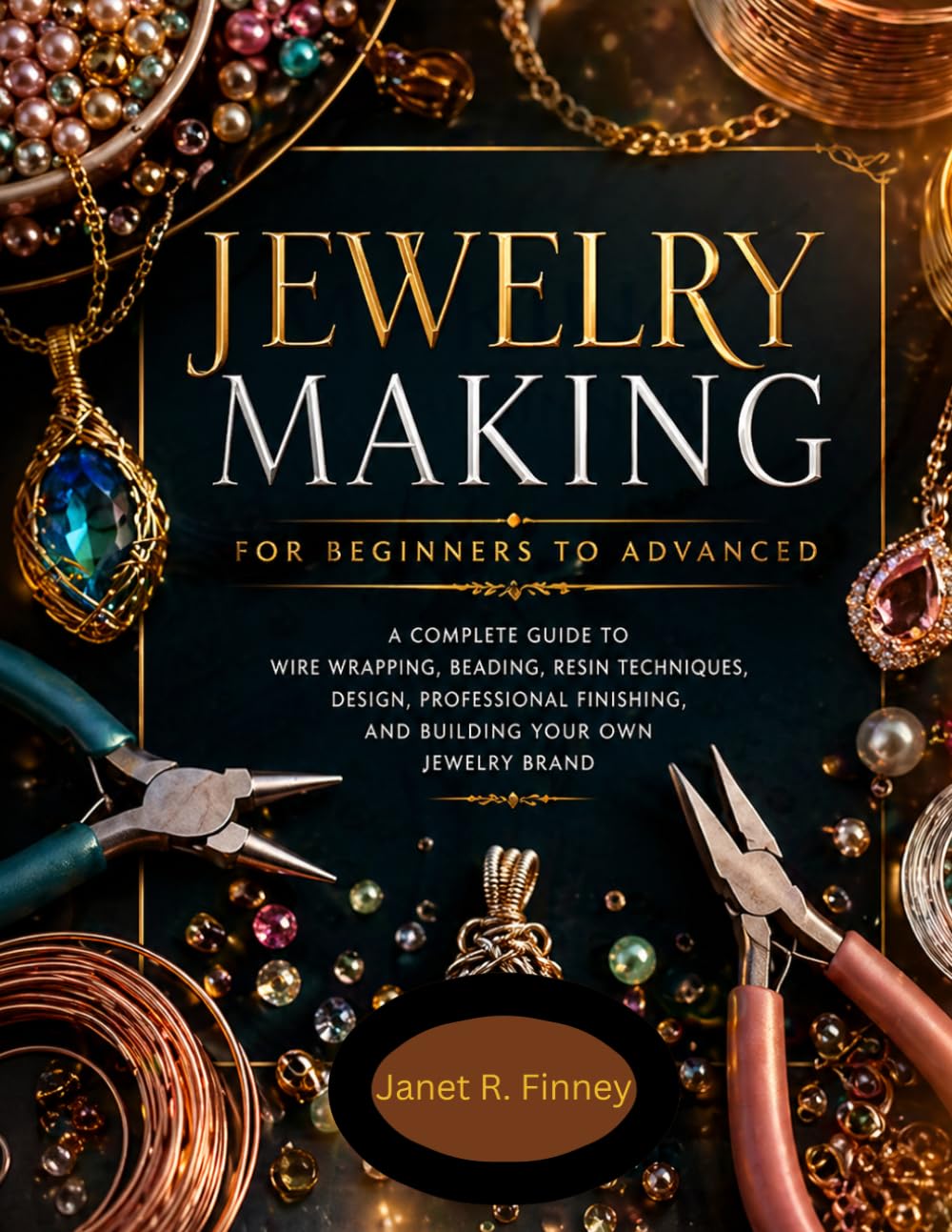 Jewelry Making For Beginners To Advanced: From Foundations to Mastery in Wire Wrapping, Beading, Resin Jewelry, Design, Finishing, and Creative Growth baixar o livro de graça