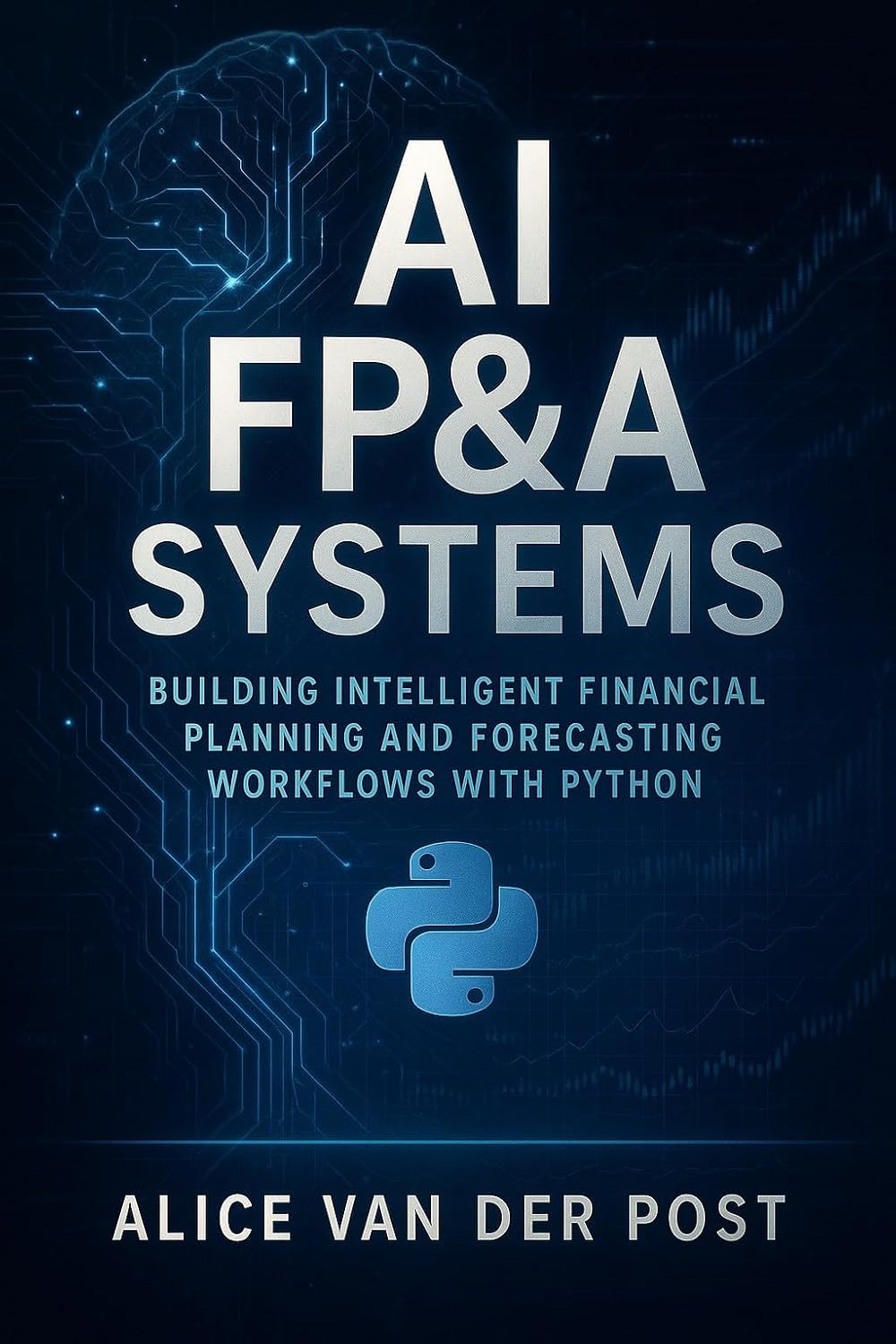 AI FP&A Systems: Building Intelligent Financial Planning and Forecasting Workflows with Python: Integrate Predictive Analytics, Scenario Modeling, and... FP&A Playbook Book 3) (English Edition) baixar livro de graça