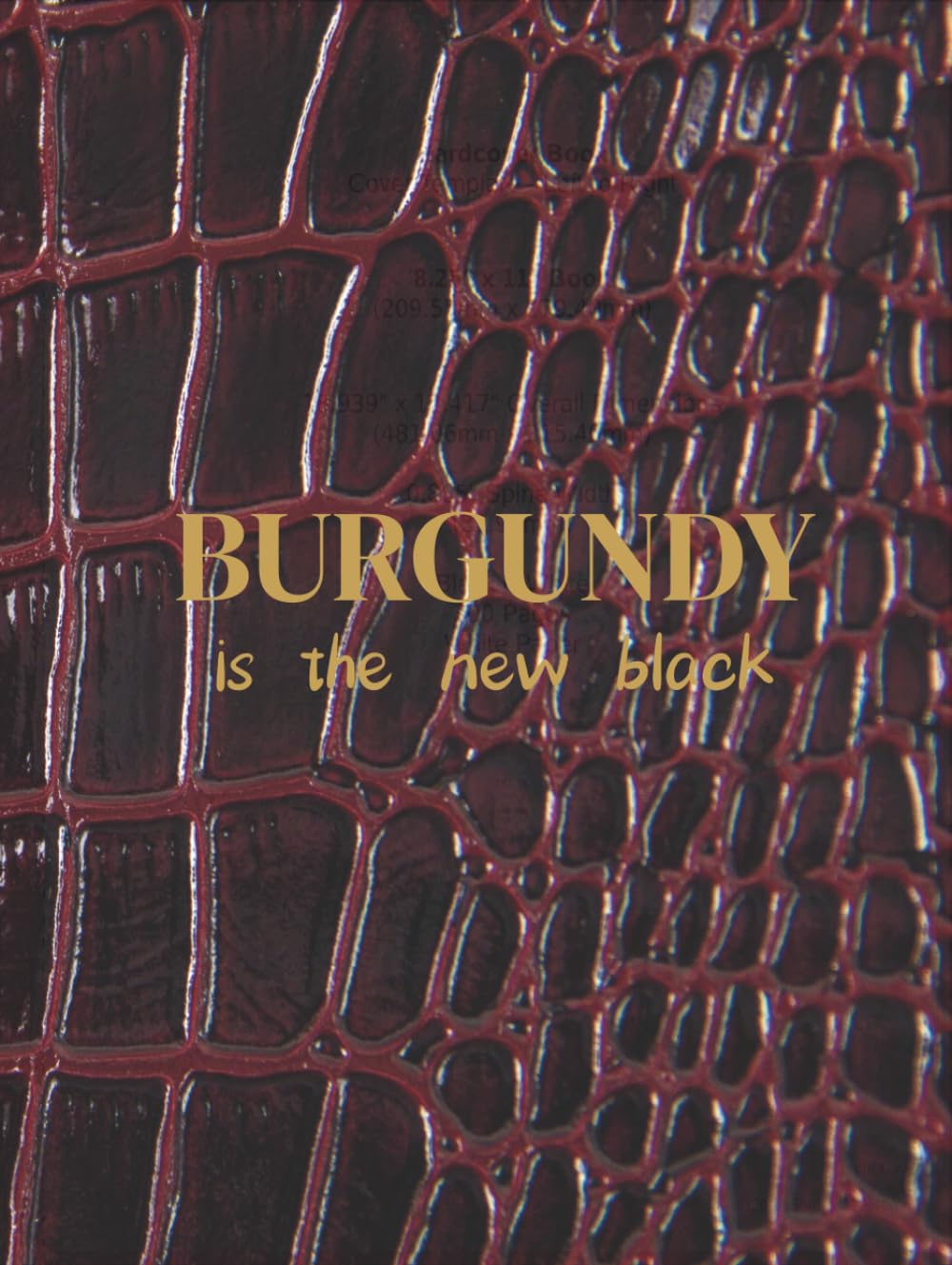 Burgundy is the New Black: Trendy Croc Effect Decor Book - Luxury Fashion Coffee Table Book for Chic Interiors - 300 Pages Notebook baixar o livro de graça