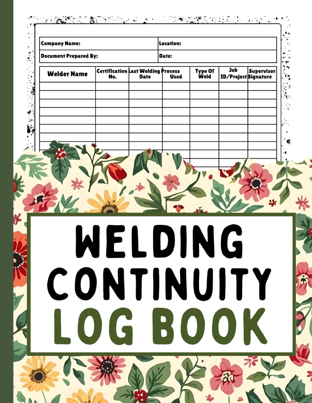 ler totalmente Welding Continuity Log Book: Certification Tracking and Work Record Book for Monitoring Welding Activity and Qualification Status