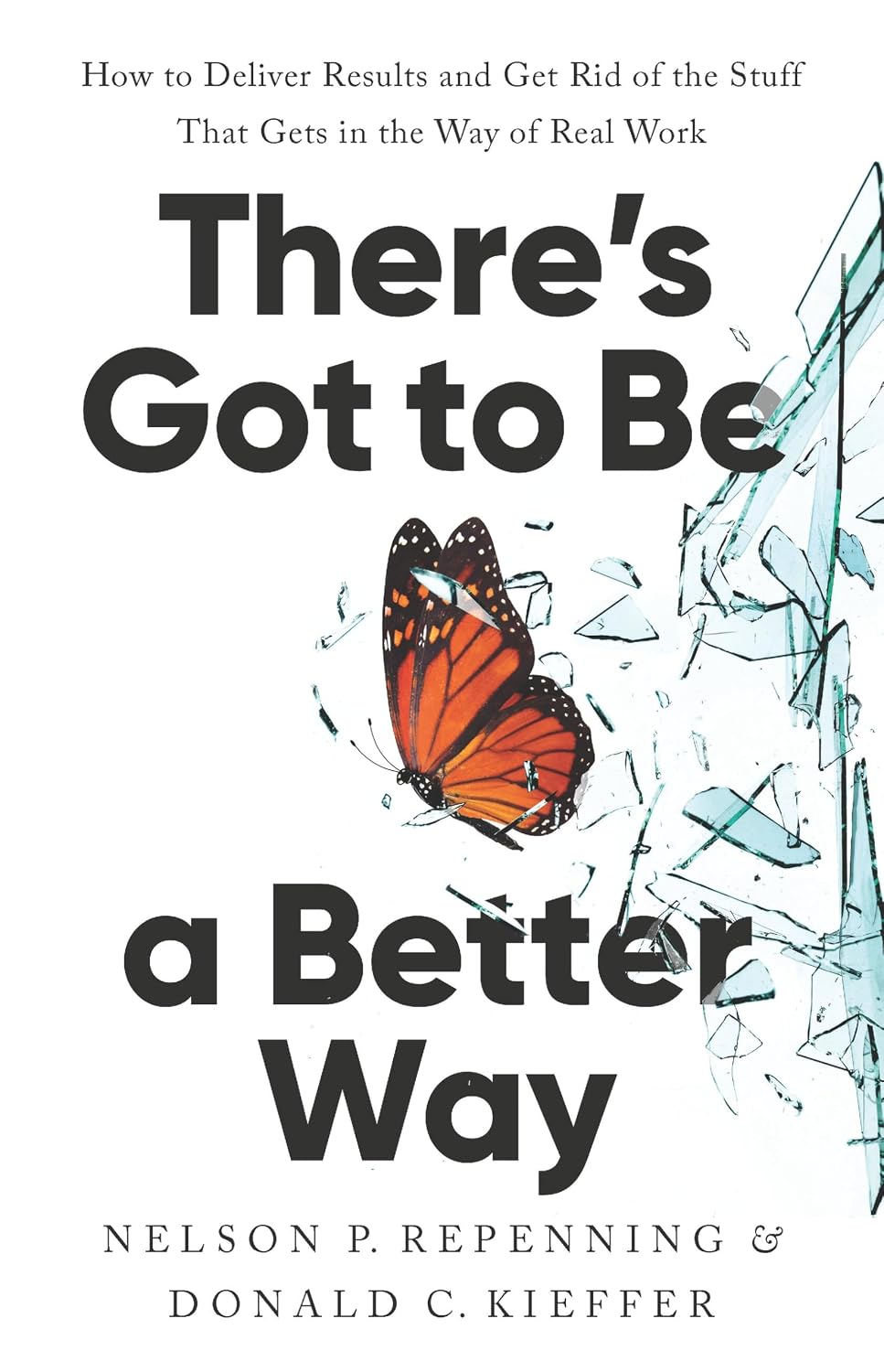 There's Got to Be a Better Way: How to Deliver Results and Get Rid of the Stuff That Gets in the Way of Real Work (English Edition) baixar o livro de graça