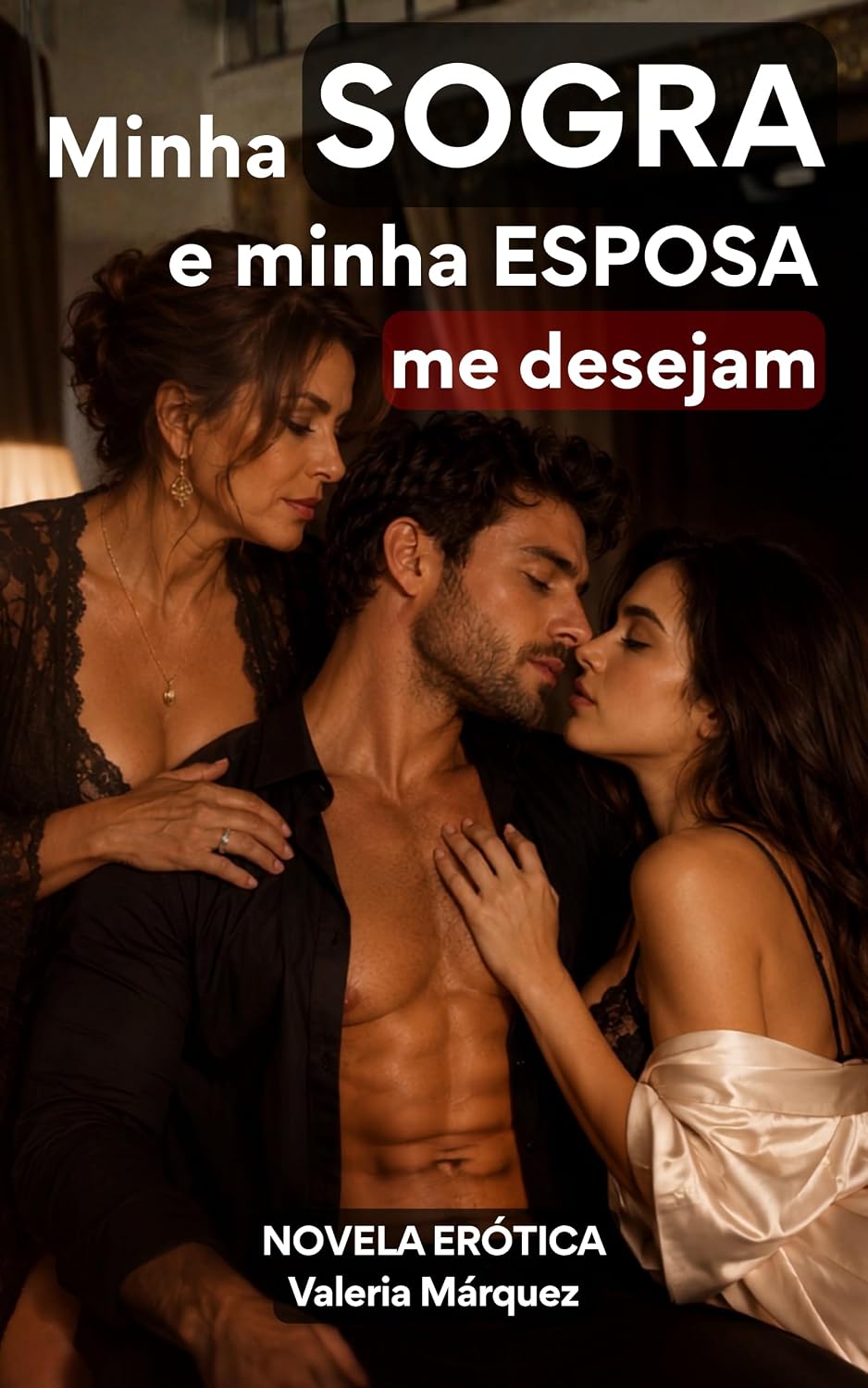 ler totalmente MINHA SOGRA E MINHA ESPOSA ME DESEJAM - Novela Erótica: Série “FAMÍLIAS APAIXONADAS”