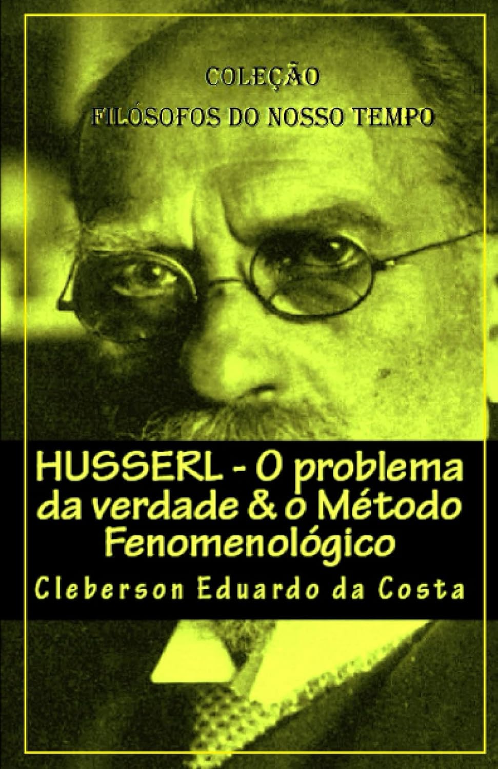 ler totalmente Husserl: O PROBLEMA DA VERDADE & O MÉTODO FENOMENOLÓGICO: Coleção Filósofos do nosso tempo - ABRIDGED EDITION