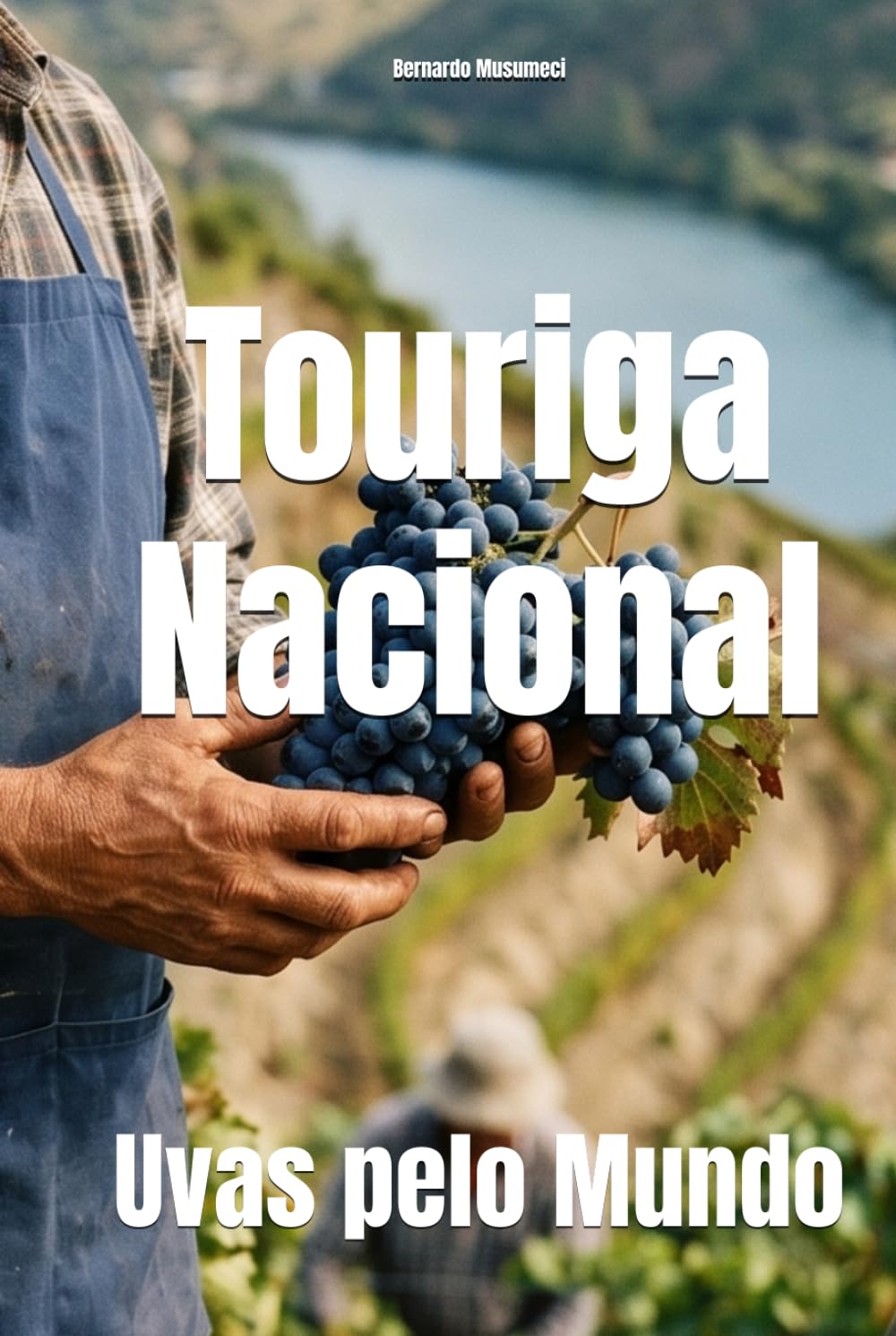 Touriga Nacional: Uvas pelo Mundo (Wines of the World: Portugal) (Portuguese Edition)
