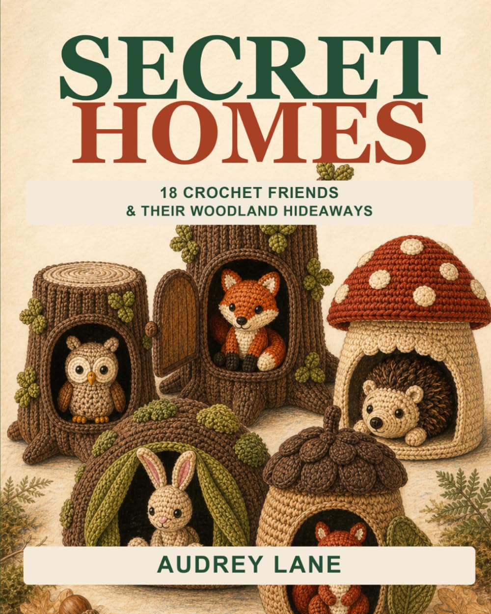 Secret Homes: 18 Crochet Friends & Their Woodland Hideaways baixar o livro de graça