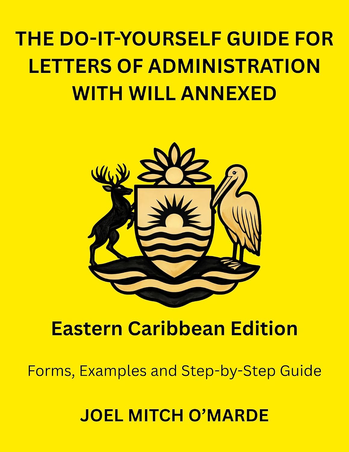 THE DO-IT-YOURSELF GUIDE FOR GRANT OF LETTERS OF ADMINISTRATION WITH WILL ANNEXED — EASTERN CARIBBEAN EDITION: Forms, Examples and Step-by-Step Guide (English Edition) baixar livro de graça