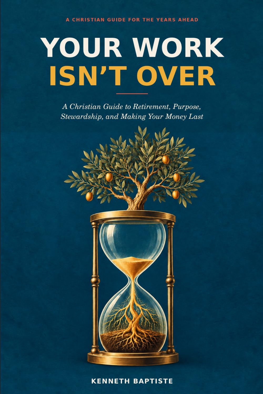 capítulo por capítulo baixar YOUR WORK ISN'T OVER - THE CALLING AFTER THE CAREER: A Christian Guide to Retirement, Purpose, Stewardship, and Making Your Money Last