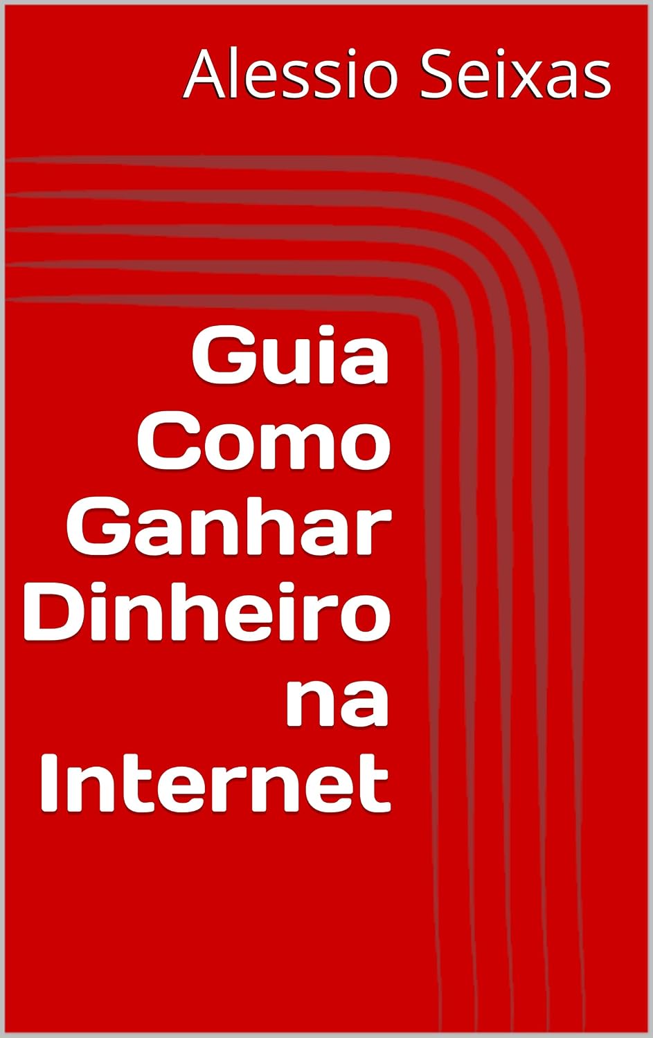 ler totalmente Guia Como Ganhar Dinheiro na Internet