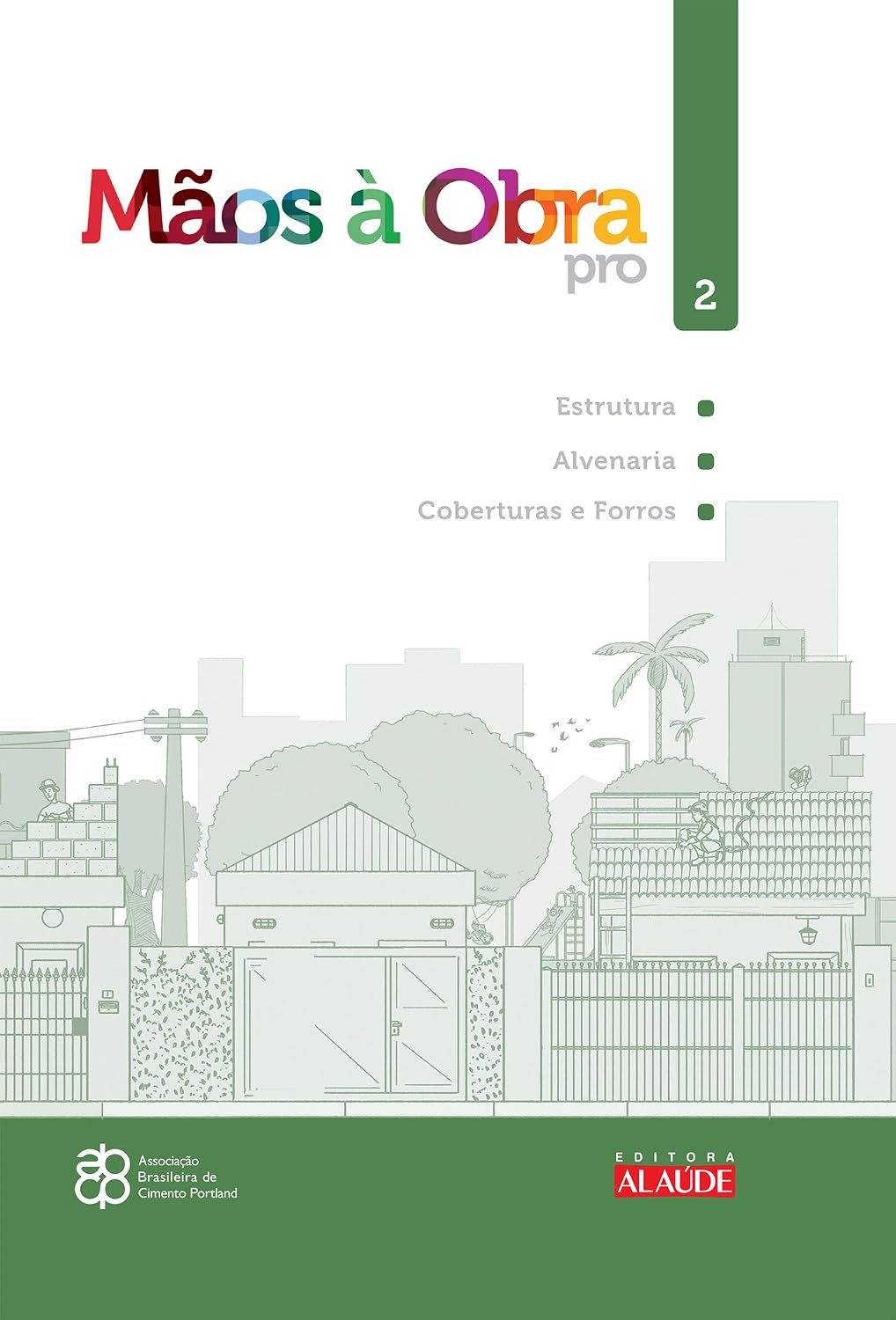 Mãos à obra pro - volume 2: estrutura, alvenaria, coberturas e forros baixar o livro de graça