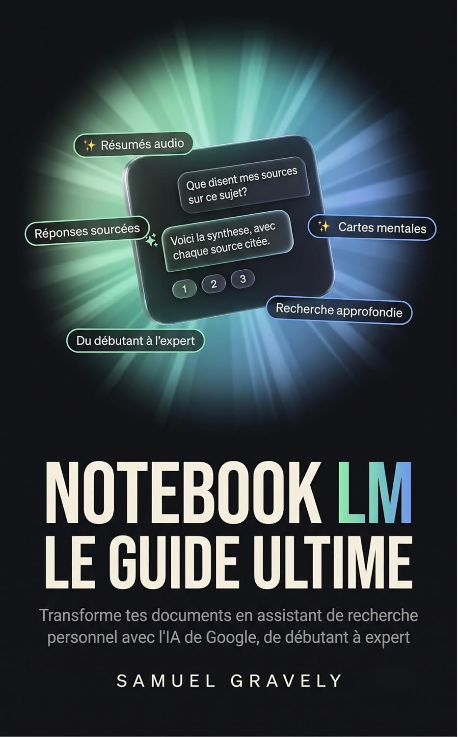 ler totalmente NOTEBOOK LM, LE GUIDE ULTIME: Transforme tes documents en assistant de recherche personnel avec l'IA de Google, de débutant à expert (French Edition)