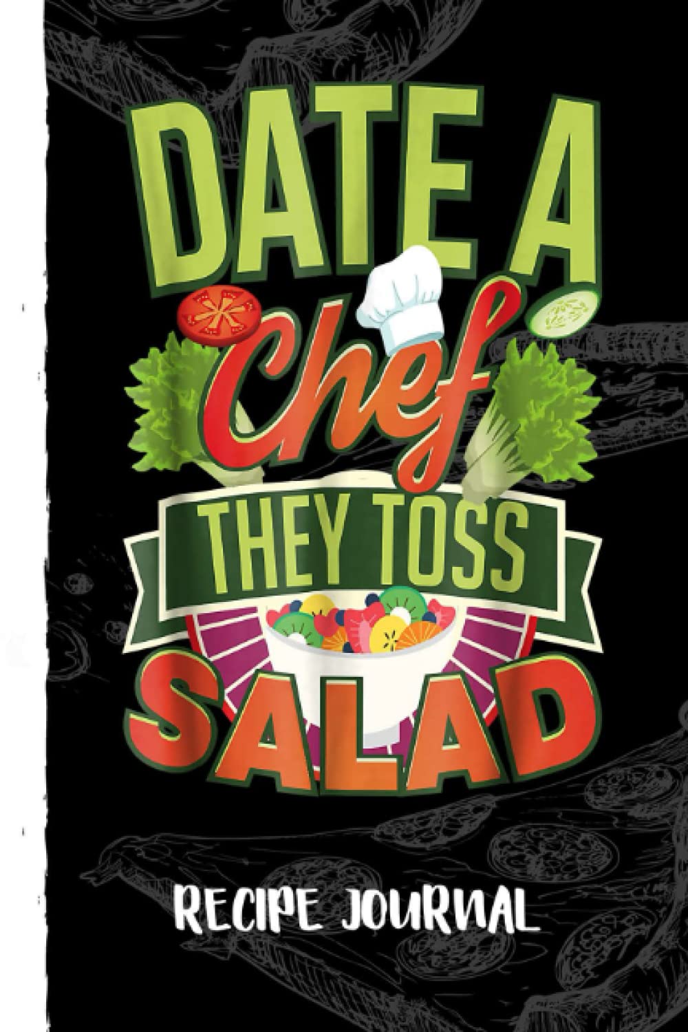 Date A Chef They Toss Salad Vegan Funny Recipe Journal: Bank Family Recipes Journal to Write in for Women, Wife, Mom, Document all Your Special Recipes With Pizza Sketch Black Cover baixar livro de graça