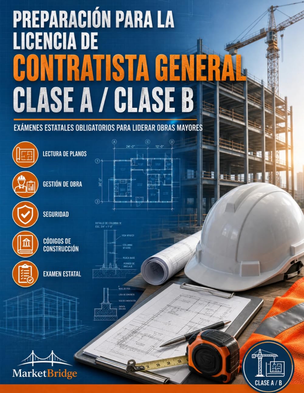 Preparación para la Licencia de Contratista General: Clase A / Clase B: Guía de estudio multiestatal con exámenes estatales, lectura de planos,... para liderar obras mayores (Spanish Edition) baixar livro de graça