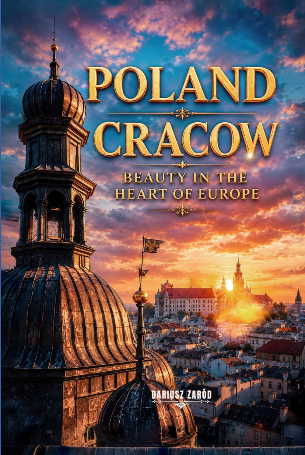 Poland Cracow: Beauty in The Heart of Europe: Hardcover, Premium color interior Dariusz Zaród baixar o livro de graça