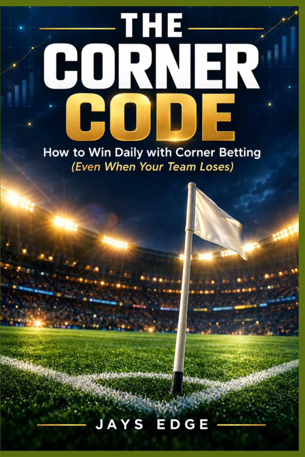 The Corner Code: How to Win Daily with Corner Betting (Even When Your Team Loses) (The Football Betting Mastery Series) baixar livro de graça