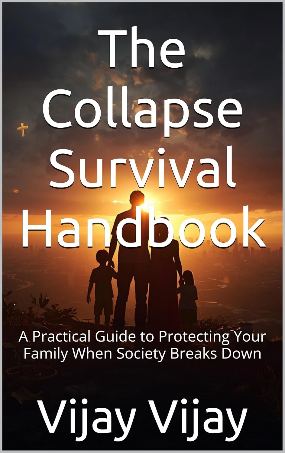 The Collapse Survival Handbook: A Practical Guide to Protecting Your Family When Society Breaks Down (English Edition) baixar o livro de graça