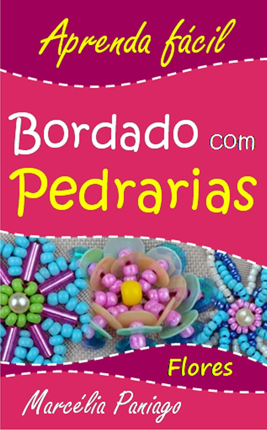 Bordado com Pedrarias: Flores (Aprenda Fácil Livro 1) baixar o livro de graça
