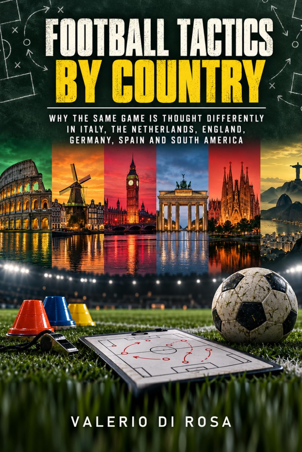 Football Tactics by Country: Why the Same Game Is Thought Differently in Italy, the Netherlands, England, Germany, Spain and South America baixar o livro de graça