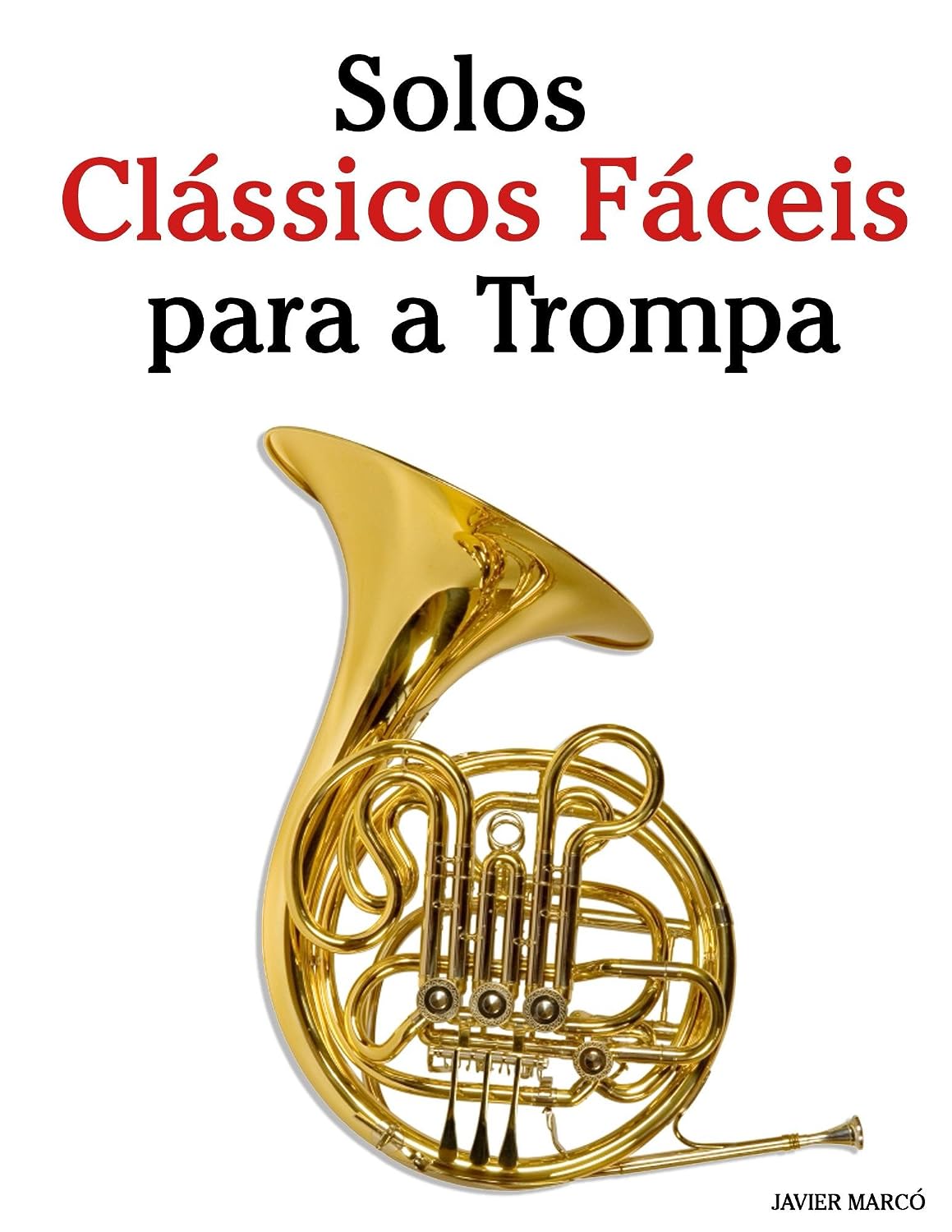 capítulo por capítulo baixar Solos Clássicos Fáceis para a Trompa: Com canções de Bach, Mozart, Beethoven, Vivaldi e outros compositores