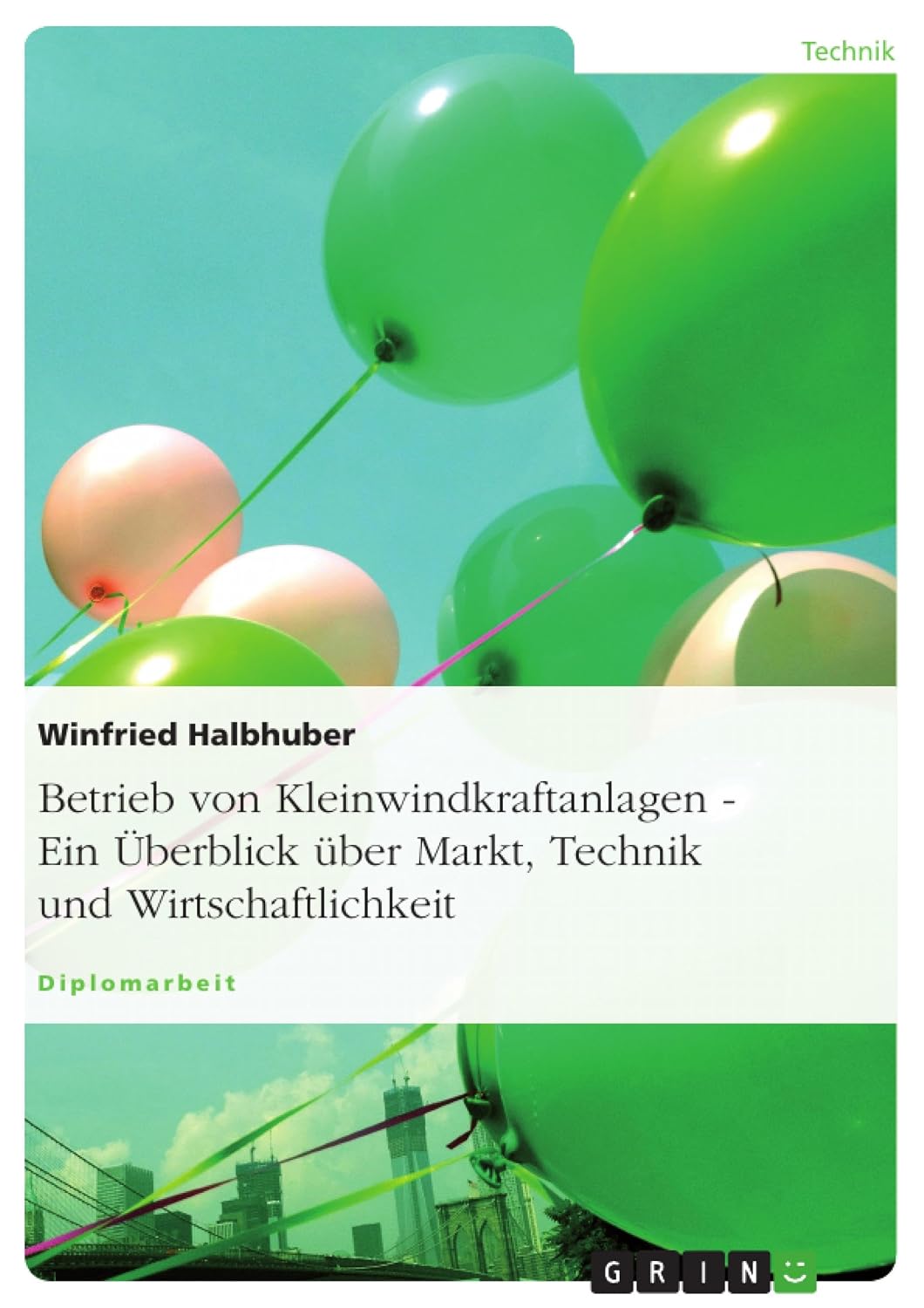 ler totalmente Betrieb von Kleinwindkraftanlagen. Ein Überblick über Markt, Technik und Wirtschaftlichkeit (German Edition)