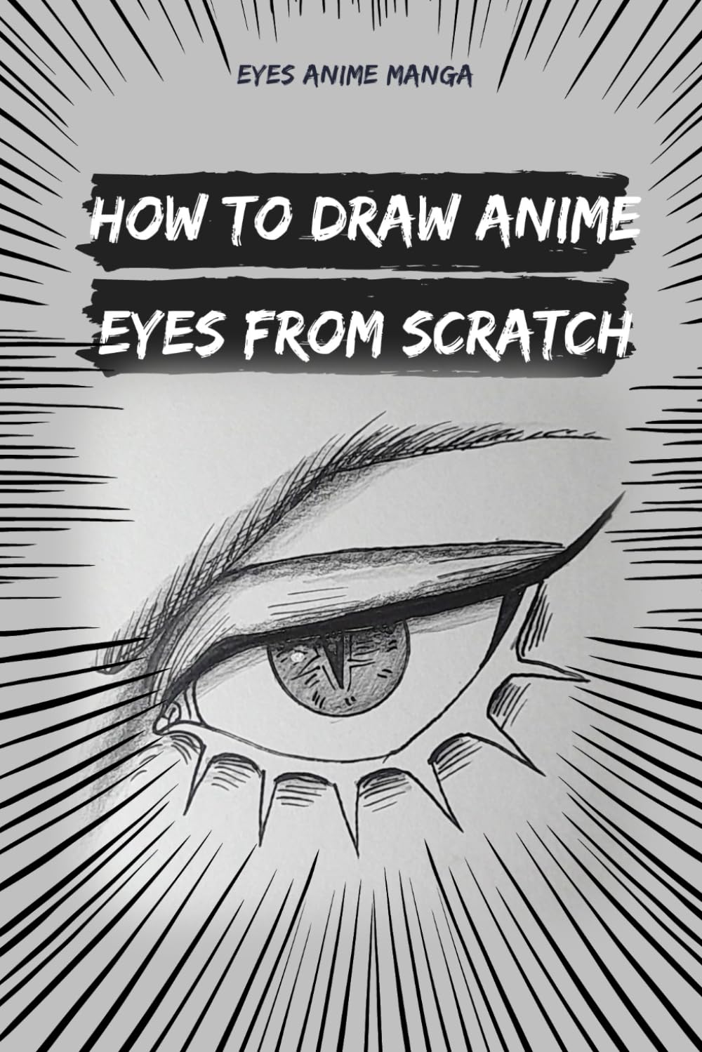 How to Draw Anime Eyes: How to Draw Anime Manga Eyes Step by Step Art Lessons for Kids, Teens, Beginners - Easy Drawing Book baixar o livro de graça