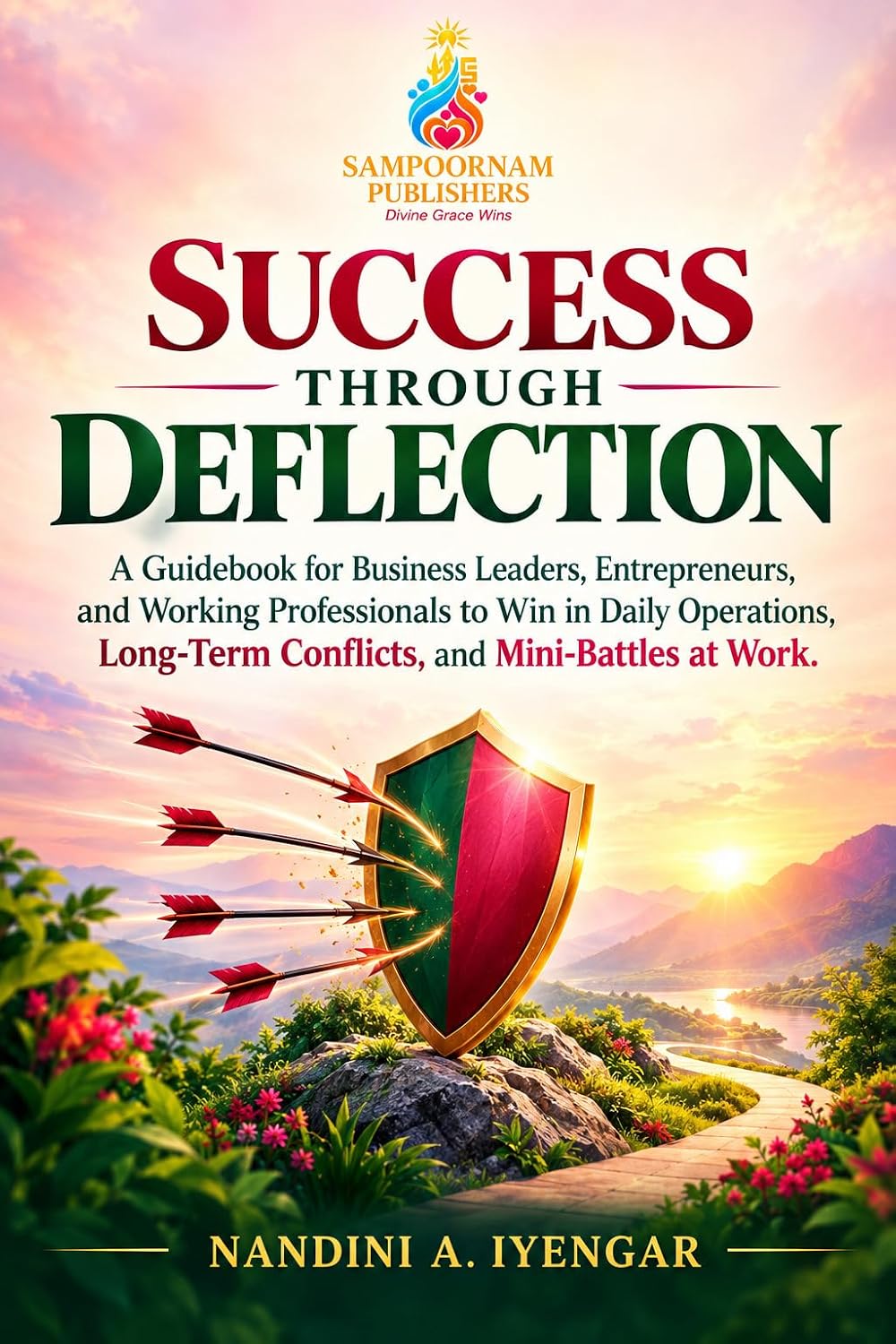 Success Through Deflection: A Guidebook for Business Leaders, Entrepreneurs, and Working Professionals to Win in Daily Operations, Long-Term Conflicts, and Mini-Battles at Work (English Edition) baixar o livro de graça