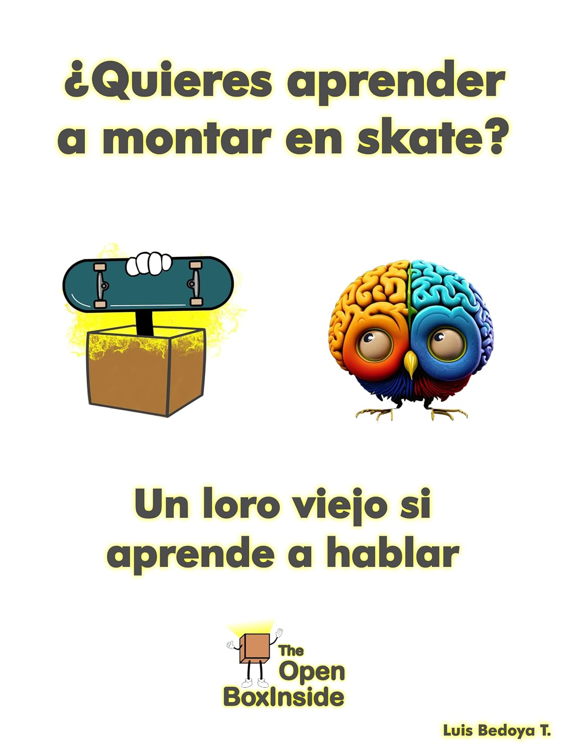 ¿Quieres aprender a montar en skate?: Un loro viejo si aprende a hablar (Spanish Edition) baixar livro de graça