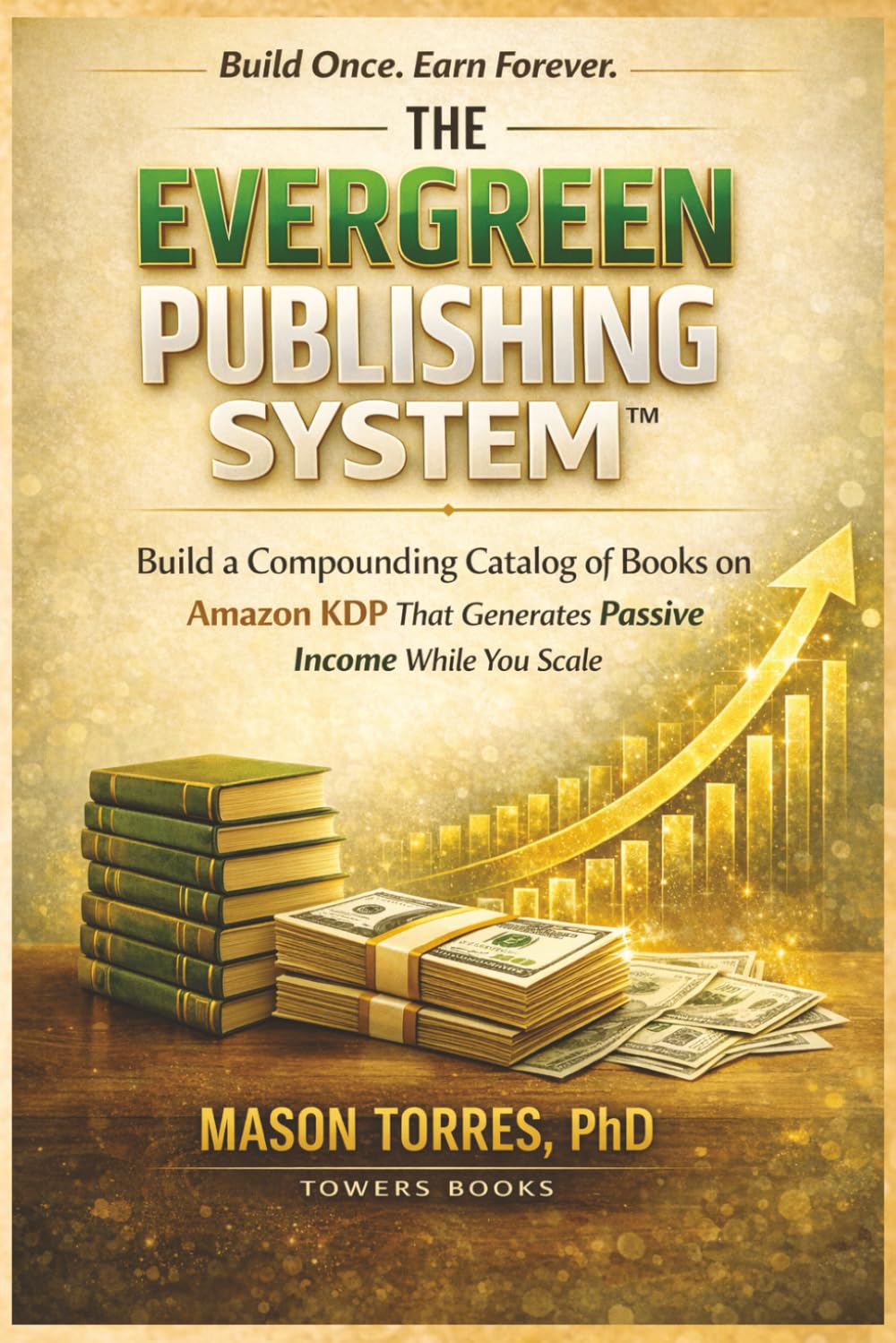 The Evergreen Publishing System™: Build a Compounding Catalog of Books on Amazon KDP That Generates Passive Income While You Scale (The Simple & Easy Guide To) baixar o livro de graça