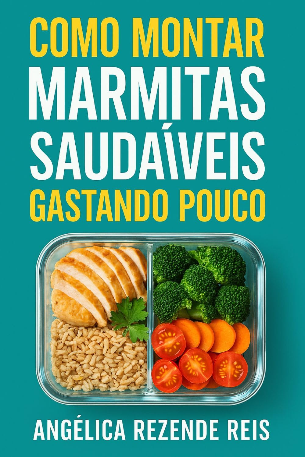 Como montar marmitas saudáveis gastando pouco: Aprenda a organizar suas marmitas e economizar de verdade baixar livro de graça