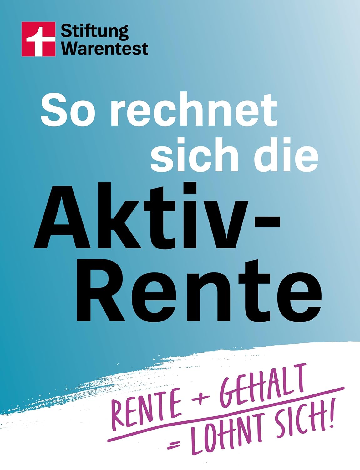 ler totalmente So rechnet sich die Aktivrente: Rente + Gehalt = lohnt sich! | Aktivrente verstehen, Minijob und Midijob nutzen, früher oder später in Rente gehen, Steuern... Ruhestand flexibel planen (German Edition)