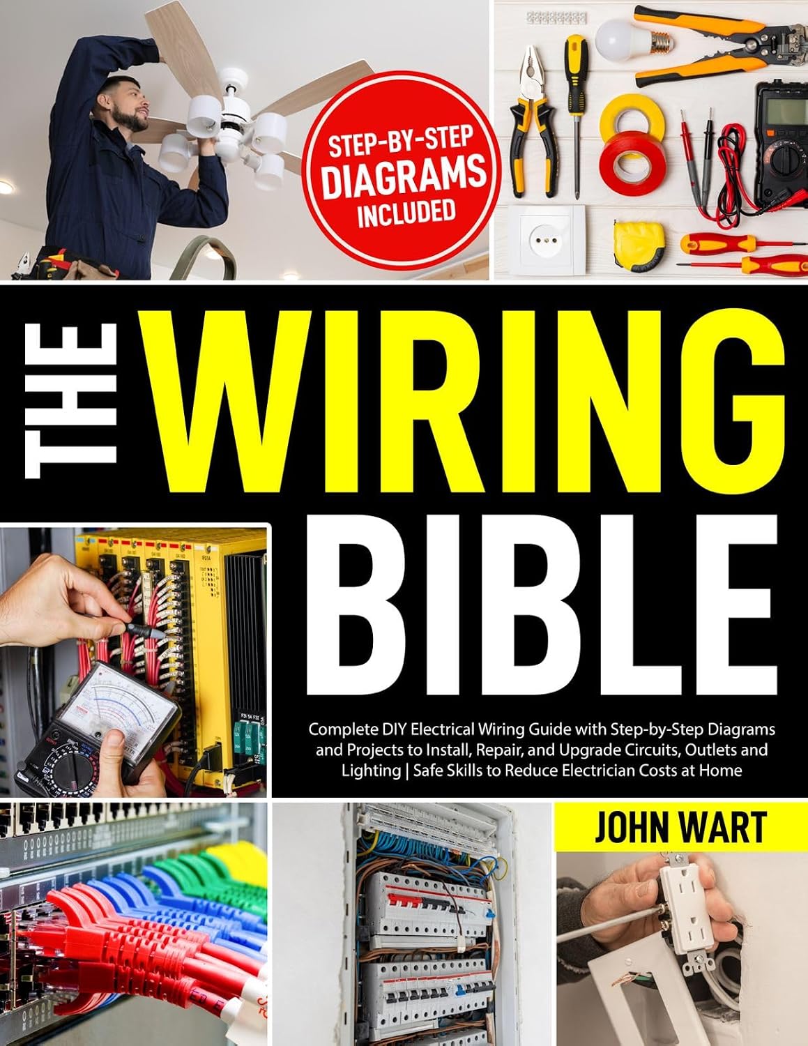 The Wiring Bible: Complete DIY Electrical Wiring Guide with Step-by-Step Diagrams and Projects to Install, Repair, and Upgrade Circuits, Outlets and Lighting... Reduce Electrician Costs (English Edition) baixar livro de graça