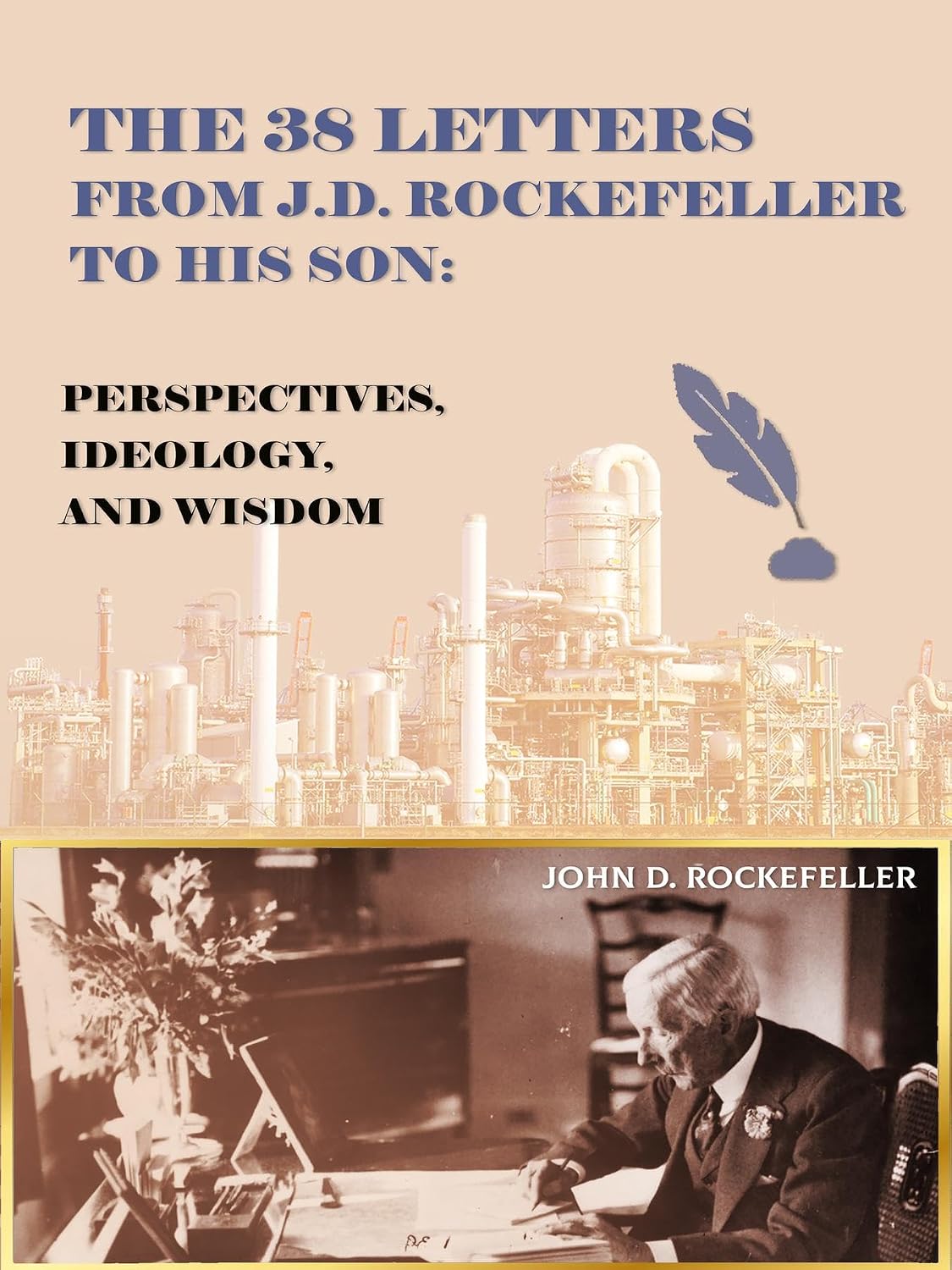 The 38 Letters from J.D. Rockefeller to his son: Perspectives, Ideology, and Wisdom (English Edition) baixar livro de graça