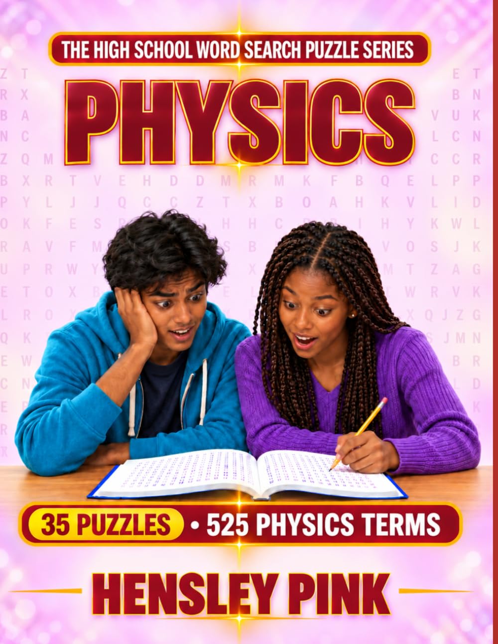 PHYSICS: 35 PUZZLES • 525 PHYSICS TERMS (The High School Word Search Puzzle Series)
