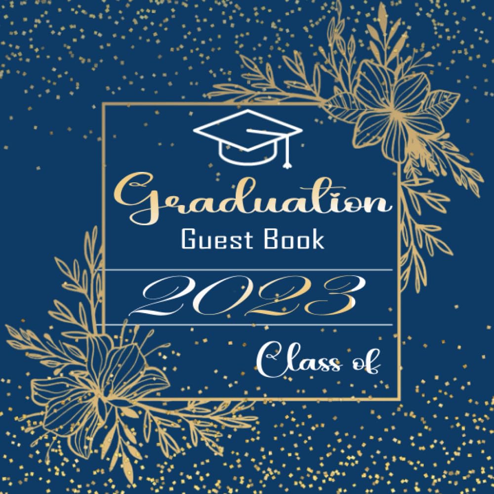 Class Of 2023 Graduation Guest Book: Guest Book for Graduation Party 2023 with Blank Pages for Photo & Memories, Capture Well Wishes and Cherished Moments for Senior High School & College Students. baixar livro de graça