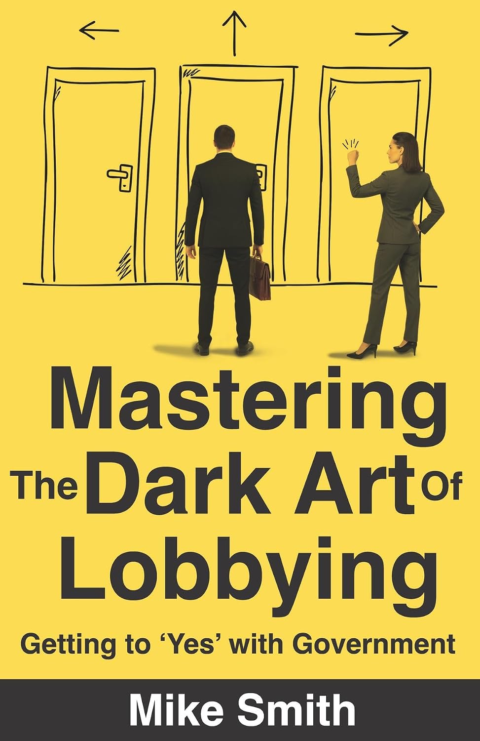 capítulo por capítulo baixar Mastering the Dark Art of Lobbying: Getting to 'Yes' with Government (English Edition)