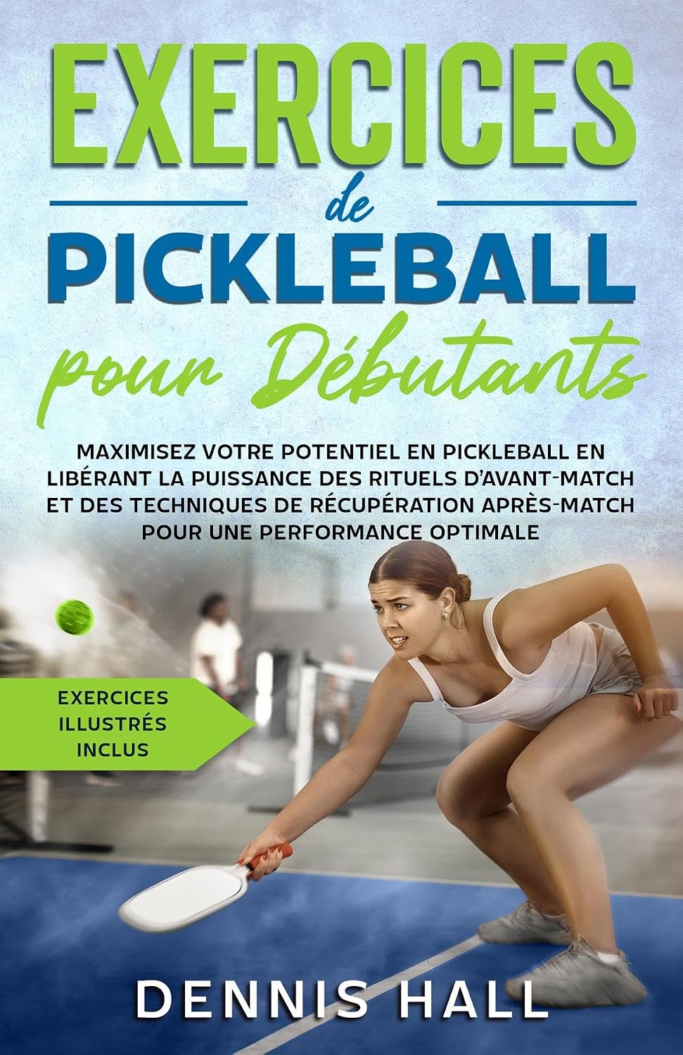 ler totalmente Exercices de pickleball pour débutants: Maximisez votre potentiel en Pickleball en libérant la puissance des rituels d'avant-match et des techniques de... illustrés inclus) (French Edition)