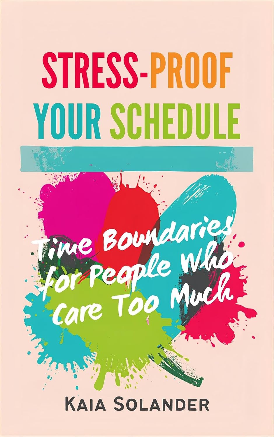 Stress-Proof Your Schedule: Time Boundaries for People Who Care Too Much (English Edition) baixar livro de graça