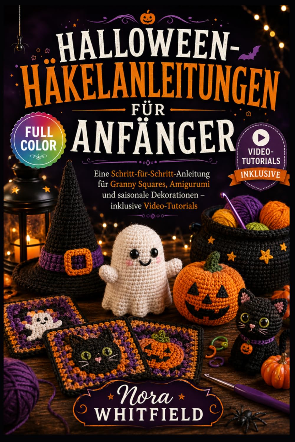 HALLOWEEN-HÄKELANLEITUNGEN FÜR ANFÄNGER: Eine Schritt-für-Schritt-Anleitung für Granny Squares, Amigurumi und saisonale Dekorationen – inklusive Video-Tutorials (German Edition) baixar livro de graça