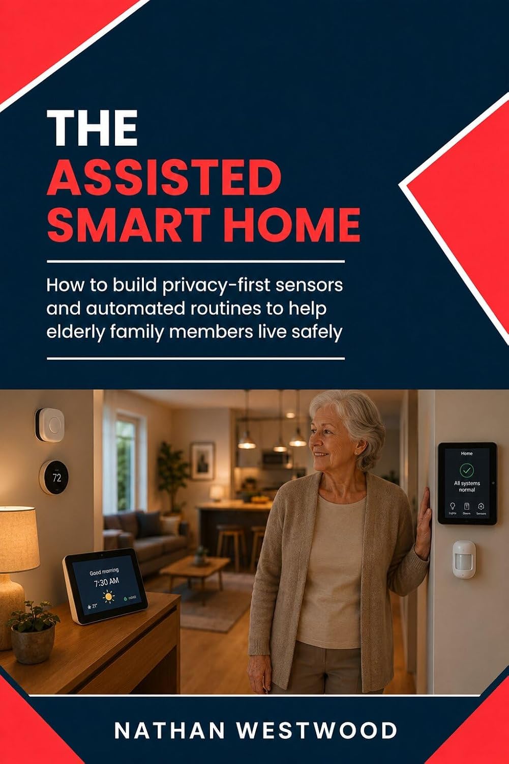 ler totalmente The Assisted Smart Home: How to Build Privacy-First Sensors and Automated Routines to Help Elderly Family Members Live Safely (English Edition)