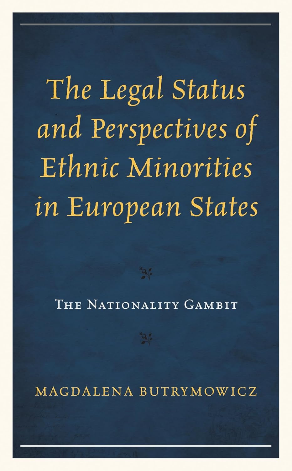 The Legal Status and Perspectives of Ethnic Minorities in European States: The Nationality Gambit (English Edition) baixar o livro de graça