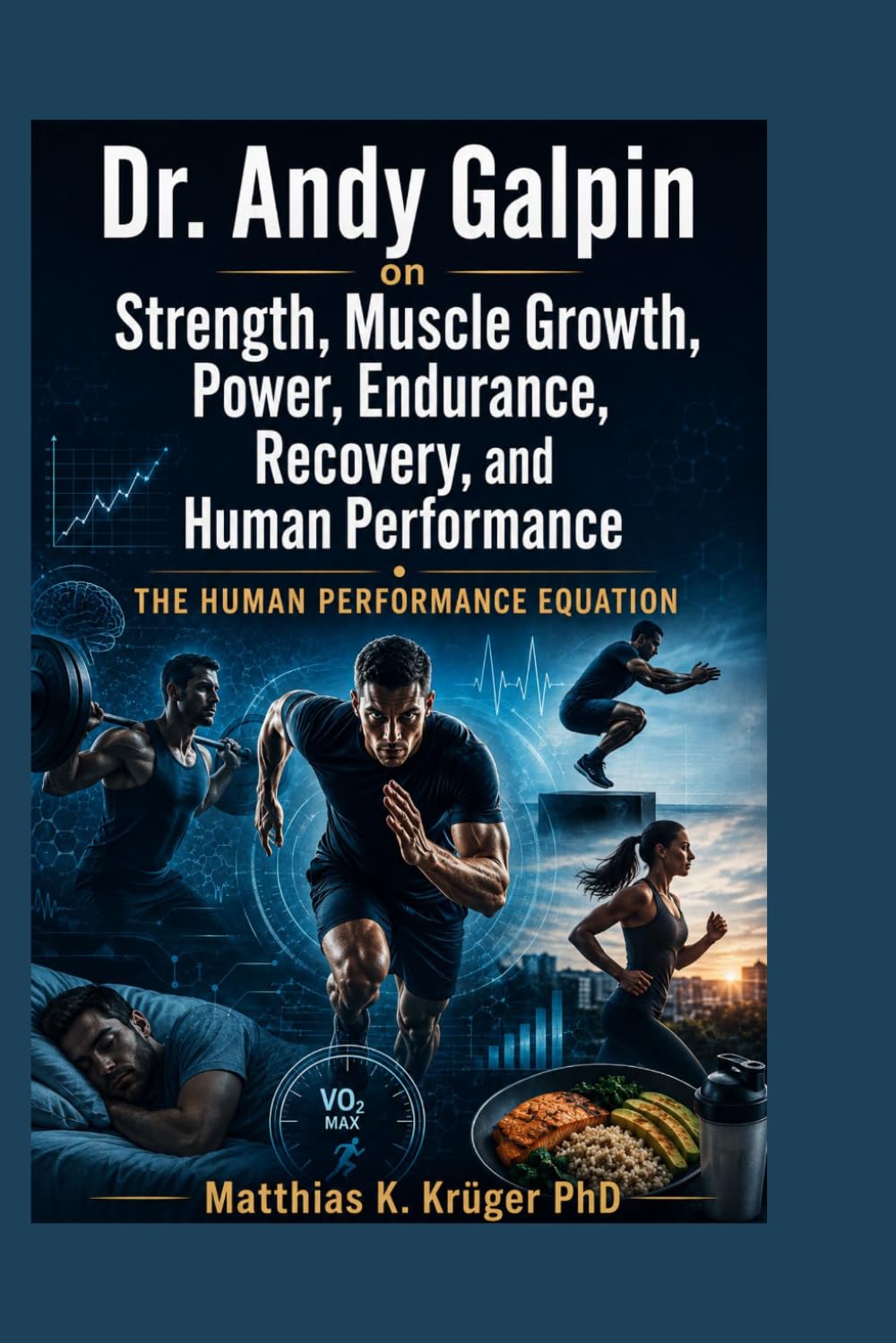 Dr. Andy Galpin on Strength, Muscle Growth, Power, Endurance, Recovery, and Human Performance: The Human Performance Equation baixar o livro de graça