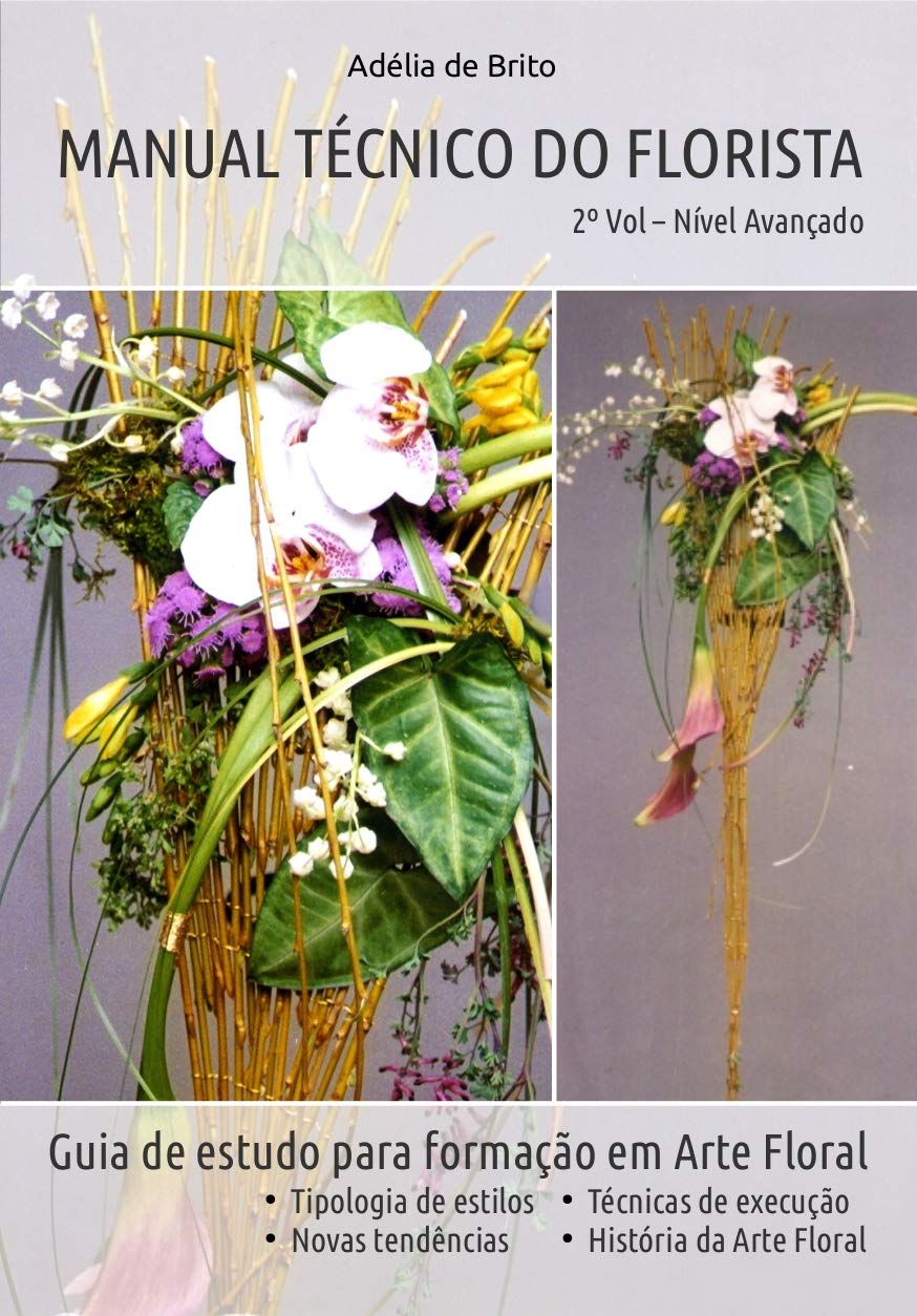 MANUAL TÉCNICO DO FLORISTA - Nível avançado - Volume 2: Guia de estudo para formação em Arte Floral baixar livro de graça