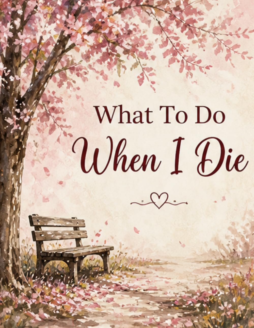 What To Do When I Die: Important Information about My Belongings, Business Affairs, and Wishes, Make Life Easier for Those You Leave... & Funeral Planning, A book for when I'm gone baixar o livro de graça