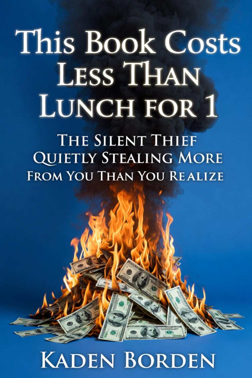 This Book Costs Less Than Lunch for 1: The Silent Thief Quietly Stealing More from You Than You Realize baixar livro de graça