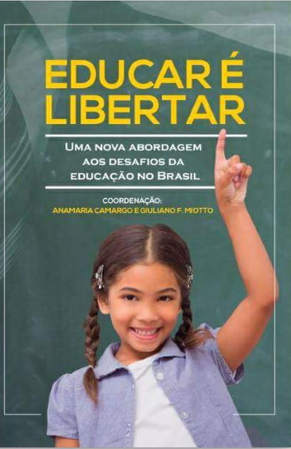 ler totalmente Educar é Libertar: Uma nova abordagem aos desafios da educação no Brasil