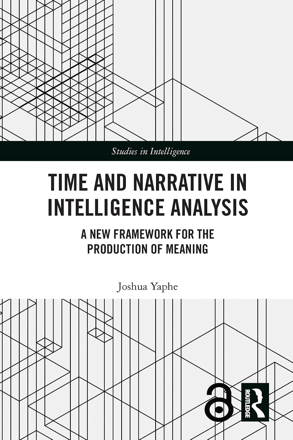 ler totalmente Time and Narrative in Intelligence Analysis: A New Framework for the Production of Meaning (Studies in Intelligence) (English Edition)