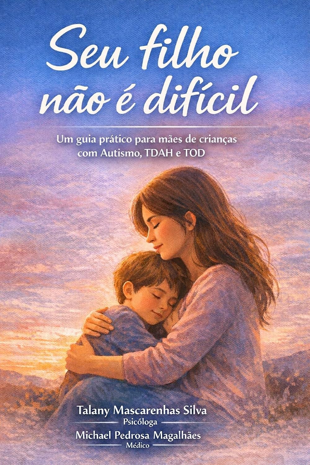 ler totalmente Seu Filho Não É Difícil: Um guia prático e acolhedor para mães de crianças com Autismo, TDAH e TOD