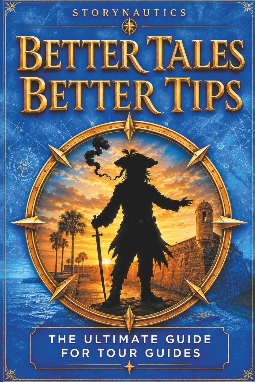 Better Tales Better Tips: The Ultimate Guide for Tour Guides (StoryNautics- Create Experiences-Inspire Minds) baixar o livro de graça