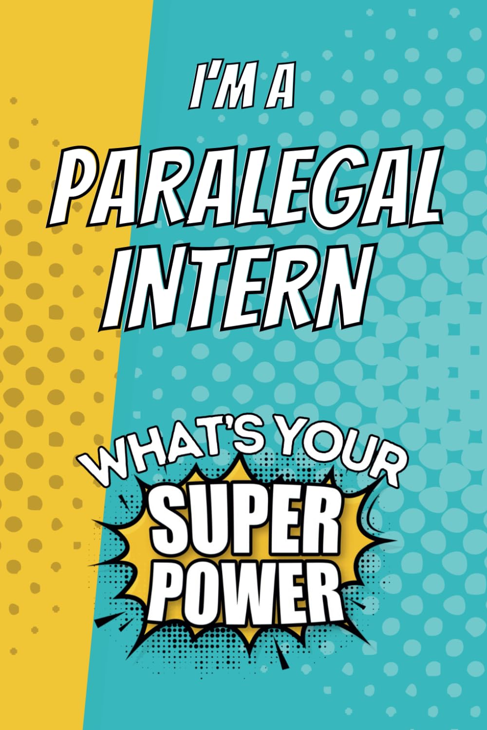 I'm a Paralegal Intern. What's Your Super Power?: Blank Lined Gift Notebook Journal baixar livro de graça