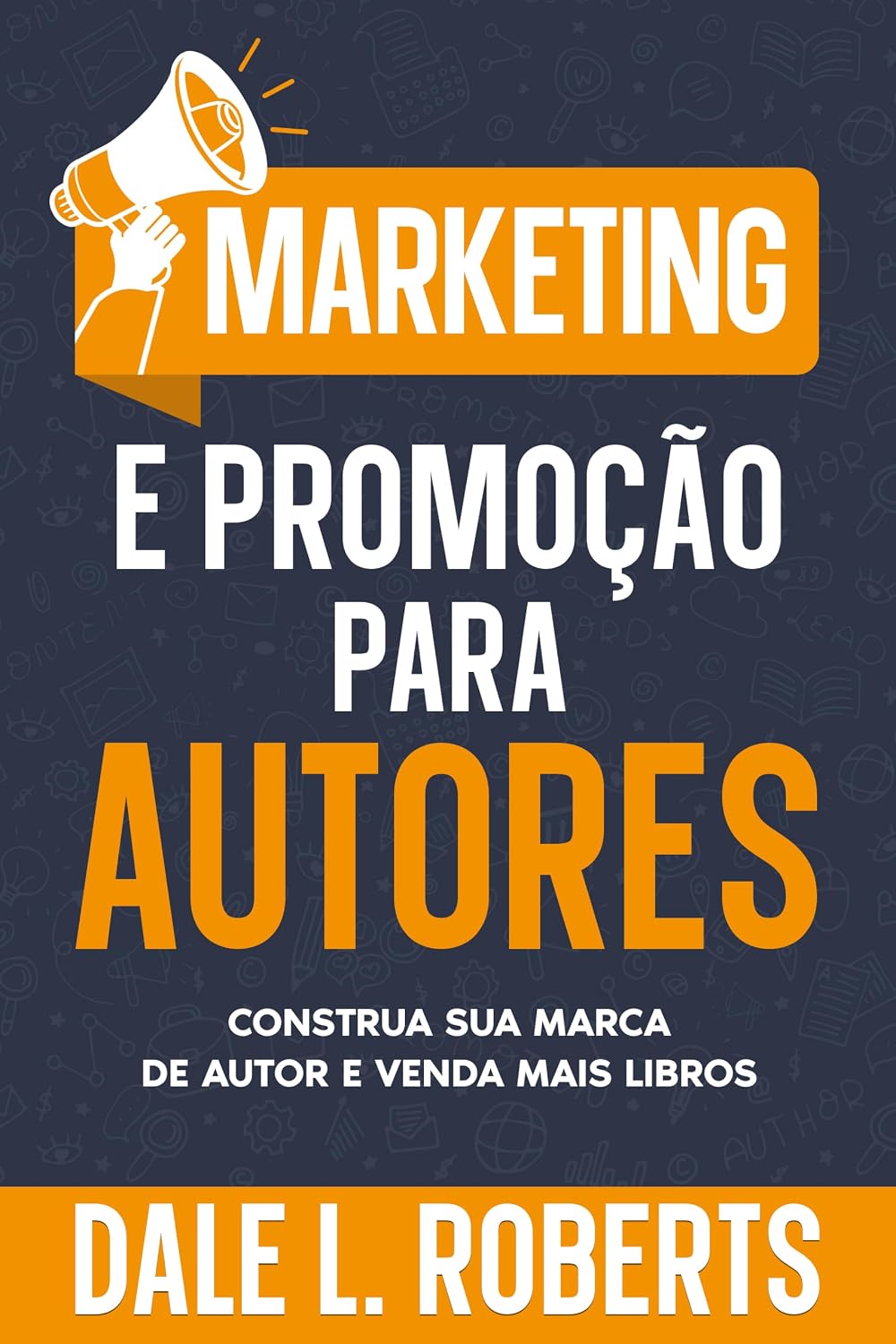 Marketing e promoção para autores (Autopublicação com Dale Livro 11) baixar livro de graça
