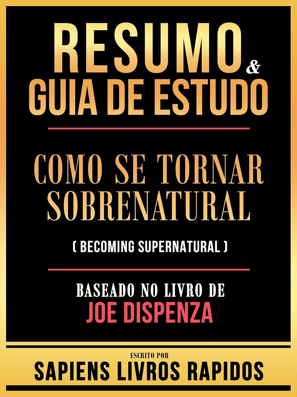 ler totalmente Resumo & Guia De Estudo - Como Se Tornar Sobrenatural (Becoming Supernatural) - Baseado No Livro De Joe Dispenza